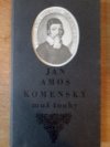 Jan Amos Komenský - muž touhy