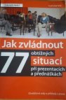 Jak zvládnout 77 obtížných situacích při prezentacích a přednáškách