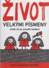 Život velkými písmeny aneb Já se prostě nedám!