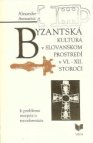 Byzantská kultúra v slovanskom prostredí v VI. – XII. storočí