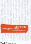 Słownik ortograficzny z zasadami gramatyki