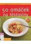 50 omáček na těstoviny