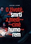 O životě, smrti a medicíně s humorem