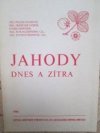 Jahody dnes a zítra