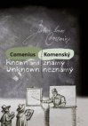 Komenský známý neznámý / Comenius Known and Unknown