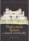 Hrad a město Rožnov v časech středověku