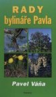Rady bylináře Pavla