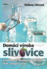 Domácí výroba slivovice a ostatních destilátů, ovocných šťáv, sirupů a vín