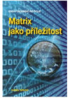 Matrix jako příležitost