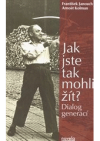 Jak jste tak mohli žít?