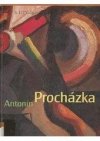 Antonín Procházka 1882-1945