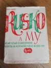 Rusko a my