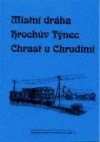 Místní dráha Hrochův Týnec - Chrast u Chrudimi