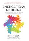 Energetická medicína – Vyrovnejte energii svého těla a získejte optimální zdraví, radost a vitalitu