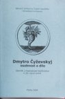 Dmytro Čyževskyj, osobnost a dílo