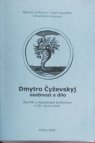 Dmytro Čyževskyj, osobnost a dílo