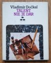 Talent nie je dar