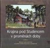 Krajina pod Studencem v proměnách doby