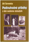 Podivuhodné příběhy z dob nedávno minulých