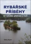 Rybářské příběhy od rybníků, přehrad a moří