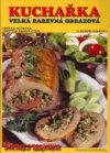 Kuchařka Velká barevná obrazová