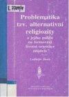 Problematika tzv. alternativní religiozity a jejího podílu na formování životní orientace mládeže