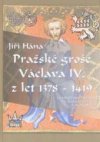 Pražské groše Václava IV. z let 1378-1419