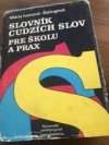 Slovník cudzích slov pre školu a prax