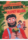 Strýček Vendelín, chlupatý meloun