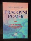 Pracovní poměr, aneb, Co by měl vědět každý zaměstnavatel i zaměstnanec