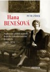Hana Benešová - Neobyčejný příběh manželky druhého československého prezidenta (1885-1974)