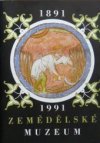 Zemědělské muzeum 1891-1991