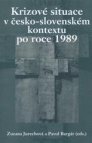 Krizové situace v česko-slovenském kontextu po roce 1989