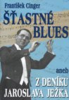 Šťastné blues, aneb, Z deníku Jaroslava Ježka