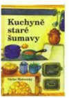 Kuchyně staré Šumavy