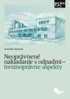 Neoprávnené nakladanie s odpadmi – trestnoprávne aspekty