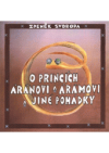 O princích Áránovi a Árámovi a jiné pohádky