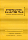 Budoucí učitelé na souvislé praxi, aneb, Rukověť fakultního cvičného učitele