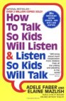 How to Talk So Kids Will Listen & Listen So Kids Will Talk