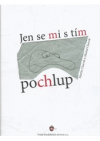 Jen se mi s tím pochlup