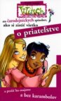 100 čarodejníckych spôsobov, ako si zistiť všetko o priateľstve a prežiť ho ozajstne a bez karambolov