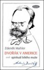 Dvořák v Americe, aneb, Spirituál bílého muže