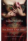 Na život a na smrt - román o Anně Boleynové