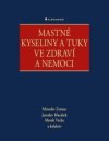 Mastné kyseliny a tuky ve zdraví a nemoci