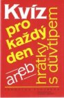 Kvíz pro každý den aneb hrátky s důvtipem