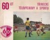 60 let třinecké tělovýchovy a sportu
