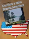 S puškou a udicí Severní Amerikou