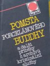 Pomsta porcelánového Buddhy a další příběhy z archívů kriminální služby