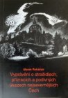 Vyprávění o strašidlech, přízracích a podivných úkazech nejsevernějších Čech