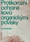 Protikorozní ochrana kovů organickými povlaky